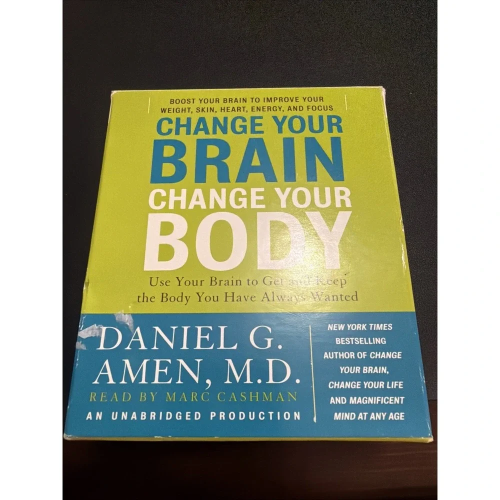 Change Your Brain, Change Your Body : Use Your Brain to Get and Keep the Body…
